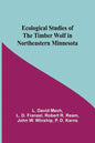 Ecological Studies Of The Timber Wolf In Northeastern Minnesota - Paperback
