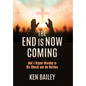 The End is Now Coming: God's Urgent Warning to His Church and the Nations - Hardcover