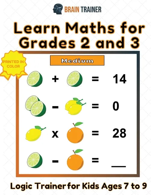 Learn Maths For Grade 2 and 3 - Logic Trainer For Kids Ages 7 to 9 - Paperback