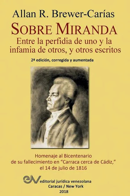 Sobre Miranda: Entre la perfidia de uno y la infamia de otros, y otros escritos. Segunda edición - Paperback