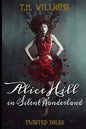 Alice Hill in Silent Wonderland: Twisted Fairy Tale Series - Paperback