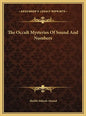 The Occult Mysteries Of Sound And Numbers - Hardcover