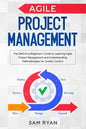 Agile Project Management: The Definitive Beginner's Guide to Learning Agile Project Management and Understanding Methodologies for Quality Contr - Paperback