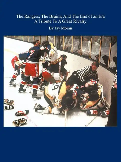 The Rangers, The Bruins, And The End of an Era - Paperback