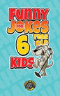Funny Jokes for 6 Year Old Kids: 100+ Crazy Jokes That Will Make You Laugh Out Loud! - Hardcover