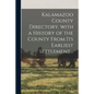 Kalamazoo County Directory, With a History of the County From Its Earliest Settlement .. - Paperback