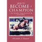 How to Become a Champion: A True Tale of How Christy Reaches the Top (Second Edition) - Paperback