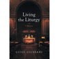 Living the Liturgy: A Witness - Hardcover