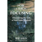 How I Teach Focusing: Discovering the Gift of Your Inner Wisdom - Paperback