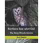 Northern Saw-whet Owl: The Deep Woods Gnome - Paperback
