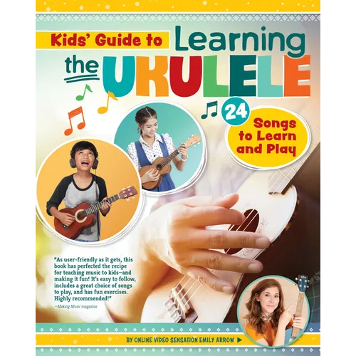 Kids' Guide to Learning the Ukulele: 24 Songs to Learn and Play - Paperback