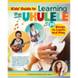 Kids' Guide to Learning the Ukulele: 24 Songs to Learn and Play - Paperback