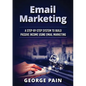Email Marketing: A Step-by-Step System to Build Passive Income Using Email Marketing - Paperback