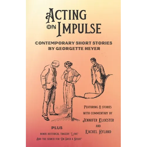 Acting on Impulse - Contemporary Short Stories by Georgette Heyer - Paperback