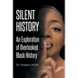 Silent History: An Exploration of Overlooked Black History - Paperback