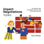 Impact Negotiations Toolkit: 50+ powerful tools to negotiate a better job, life, community, and world - Paperback