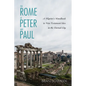 The Rome of Peter and Paul: A Pilgrim's Handbook to New Testament Sites in the Eternal City - Hardcover