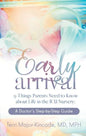 Early Arrival: 9 Things Parents Need to Know About Life in the ICU Nursery A Doctor's Step-by-Step Guide - Paperback