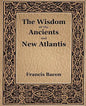 The Wisdom Of The Ancients And New Atlantis (1886) - Paperback