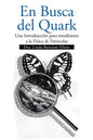 En Busca del Quark: Una Introduccion Par Estudiantes a la Fisica de Particulas - Paperback