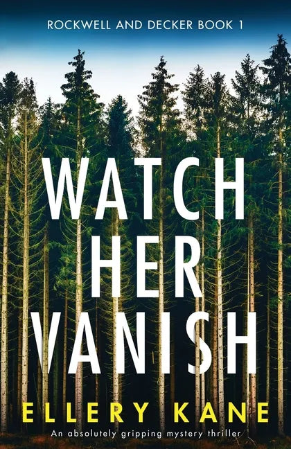 Watch Her Vanish: An absolutely gripping mystery thriller - Paperback