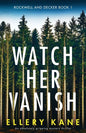 Watch Her Vanish: An absolutely gripping mystery thriller - Paperback