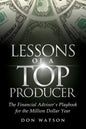 Lessons of a Top Producer: The Financial Advisor's Playbook for the Million Dollar Year - Paperback