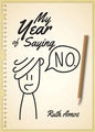 My Year of Saying No: Lessons I learned about saying No, saying Yes, and bringing some balance to my life. - Paperback