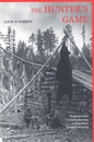 The Hunters Game: Poachers and Conservationists in Twentieth-Century America - Paperback