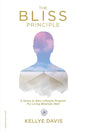 The Bliss Principle Updated Edition: A Stress to Bliss Lifestyle Program for Living Blissfully Well: - Paperback