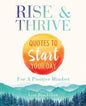 Rise & Thrive: Quotes To Start Your Day For A Positive Mindset - Paperback