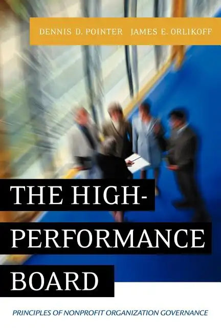 The High-Performance Board: Principles of Nonprofit Organization Governance - Paperback