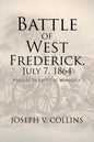 Battle of West Frederick, July 7, 1864: Prelude to Battle Of Monocacy - Paperback