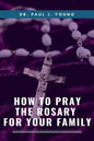 How To Pray The ROSARY For Your Family - Paperback