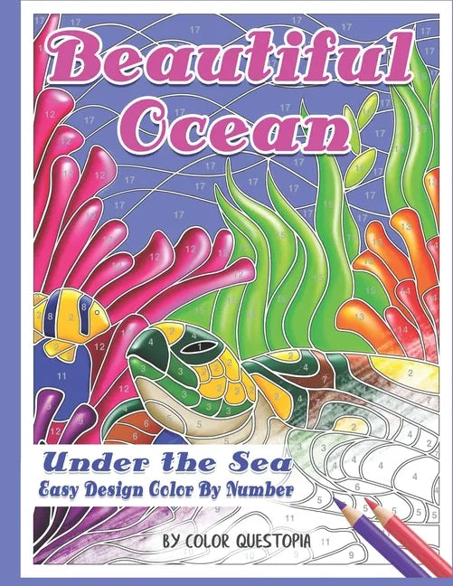 Beautiful Ocean Under the Sea Easy Design Color by Number: Mosaic Adult Coloring Book for Underwater Stress Relief and Relaxation - Paperback