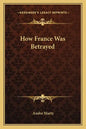 How France Was Betrayed - Paperback