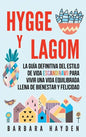 Hygge y Lagom: La guía definitiva del estilo de vida escandinavo para vivir una vida equilibrada llena de bienestar y felicidad - Hardcover