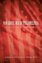 Van Gross, M.D. of Philadelphia: A Shadow Presidency If There Ever Was One - Paperback