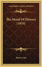 The Moral Of Flowers (1833) - Hardcover