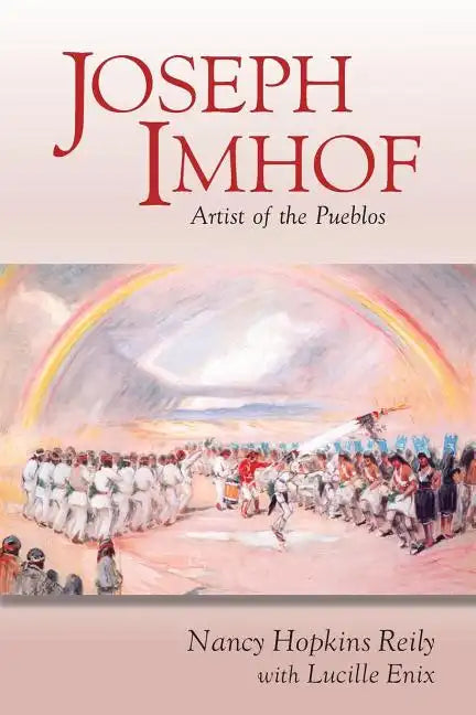Joseph Imhof, Artist of the Pueblos (Softcover) - Paperback