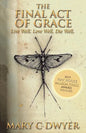 The Final Act of Grace: Live Well. Love Well. Die Well. - Paperback