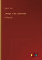 A Knight of the Cumberland: in large print - Paperback