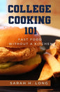 College Cooking 101: Fast Food Without a Kitchen - Hardcover