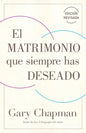El Matrimonio Que Siempre Has Deseado, Ed Rev. (the Marriage You've Always Wanted, REV Ed) - Paperback