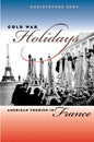 Cold War Holidays: American Tourism in France - Paperback