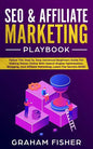 SEO & Affiliate Marketing Playbook: Follow This Step by Step Advanced Beginners Guide For Making Money Online With Search Engine Optimization, Bloggin - Paperback