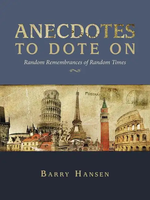 Anecdotes to Dote On: Random Remembrances of Random Times - Paperback