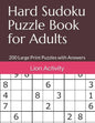 Hard Sudoku Puzzle Book for Adults: 200 Large Print Puzzles with Answers - Paperback