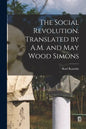 The Social Revolution. Translated by A.M. and May Wood Simons - Paperback