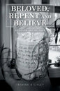 Beloved, Repent and Believe: Be Loved and Be Free - Paperback